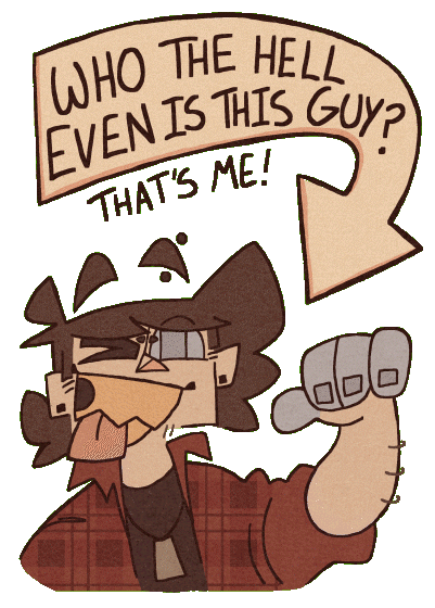 arrow pointing down saying Who the Hell Even is this Guy? and Thats me! underneath